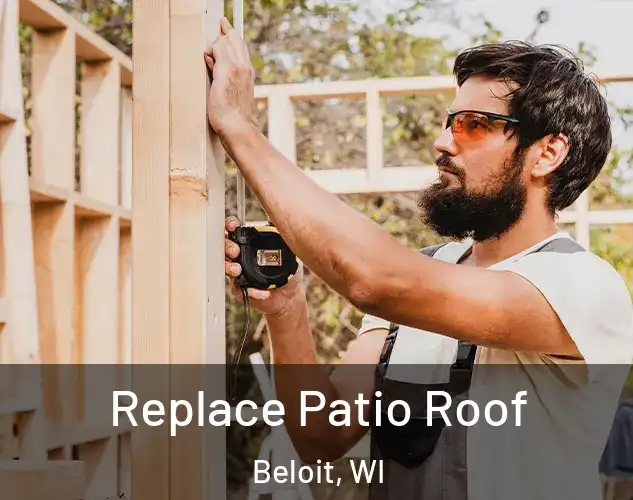  Replace Patio Roof Beloit, WI