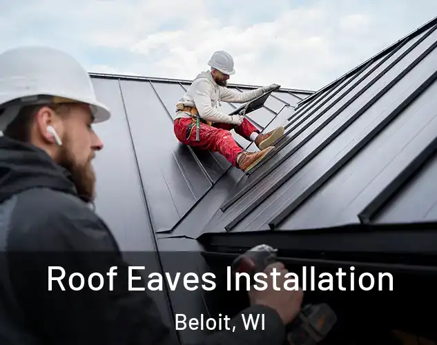  Roof Eaves Installation Beloit, WI